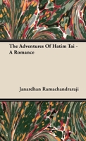 The Adventures of Hatim Tai - A Romance 1406722030 Book Cover