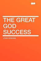 The Great God Success: A Novel 1986381471 Book Cover