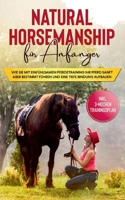 Natural Horsemanship für Anfänger: Wie sie mit einfühlsamen Pferdetraining Ihr Pferd sanft aber bestimmt führen und eine tiefe Bindung aufbauen - inkl. 3-Wochen Trainingsplan 3753402001 Book Cover