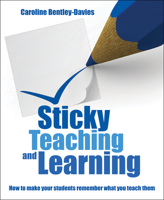 Sticky Teaching and Learning: How to make your students remember what you teach them 1785835351 Book Cover