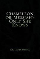 Chameleon or Messiah? Only She Knows 1436314321 Book Cover