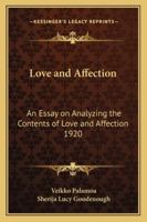 Love and Affection: An Essay on Analyzing the Contents of Love and Affection 1920 1162738049 Book Cover