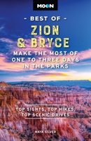 Moon Best of Zion & Bryce: Make the Most of One to Three Days in the Parks B0C73HLBFW Book Cover
