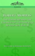 The Financier and the Finances of the American Revolution, Vol. 2 of 2 (Classic Reprint) 197655750X Book Cover