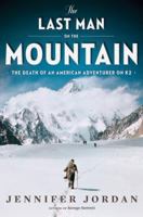 The Last Man on the Mountain: The Death of an American Adventurer on K2 0393339971 Book Cover