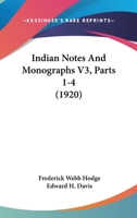 Indian Notes And Monographs V3, Parts 1-4 1161026444 Book Cover
