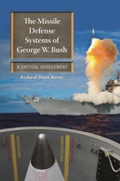 The Missile Defense Systems of George W. Bush: A Critical Assessment 0313384665 Book Cover