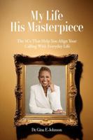 My Life: His Masterpiece: The 5Cs That Help You Align Your Calling With Everyday Life B0FKP4RZPJ Book Cover