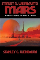 Stanley G. Weinbaum's Mars: A Martian Odyssey and Valley of Dreams 1515450899 Book Cover