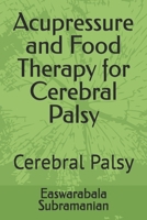 Acupressure and Food Therapy for Cerebral Palsy: Cerebral Palsy (Common People Medical Books - Part 3) B0CSXGNL28 Book Cover