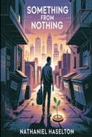 Something From Nothing B0FNMLR56F Book Cover