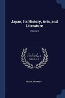 Japan, Its History, Arts, and Literature, Volume 6 114614752X Book Cover