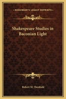 Shakespeare Studies in Baconian Light (Classic Reprint) 0766137422 Book Cover