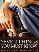 The 7 Things You Must Know Before You Draw Your Gun: What You Must Know Before You Carry Concealed 1938253175 Book Cover
