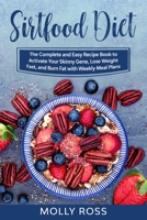 Sirtfood Diet: This Book Includes: Sirtfood Diet for Beginners and Cookbook. The Complete Guide to Sirt Foods to Lose Weight and Burn Fat with Easy and Delicious Recipes and Weekly Meal Plans 1914017218 Book Cover