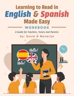 Learning to Read in English and Spanish Made Easy: A Guide for Teachers, Tutors and Parents 1641338458 Book Cover