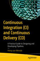 Continuous Integration / Continuous Delivery by Design: Practical Guide to Designing and Developing Pipelines 1484292278 Book Cover