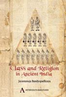 Class and Religion in Ancient India 1843317273 Book Cover