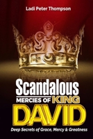 Scandalous Mercies of David: Deep Secrets of Grace, Mercy and Greatness B0CPFS4QF2 Book Cover