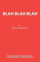 Blah, Blah, Blah: A Play With Songs (Acting Edition) 0573152101 Book Cover