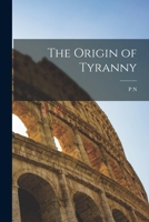 The Origin of Tyranny 1018127739 Book Cover