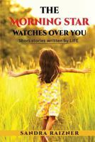 The morning star watches over you: Short stories written by LIFE 1728639948 Book Cover