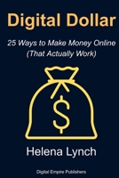 Digital Dollars: 25 Ways to Make Money Online (That Actually Work) B0FK3NYH4M Book Cover