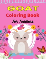 GOAT Coloring Book For Toddlers: A Cute Goat Coloring Book for Kids Featuring Adorable Goat B08R3K2D77 Book Cover