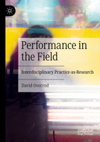 Performance in the Field: Interdisciplinary Practice-as-Research 3031214242 Book Cover