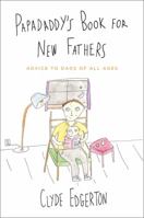 Papadaddy's Book for New Fathers: Advice to Dads of All Ages 0316056928 Book Cover