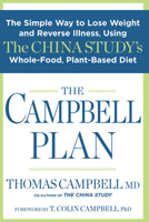 The China Study Solution: The Simple Way to Lose Weight and Reverse Illness, Using a Whole-Food, Plant-Based Diet 1623367573 Book Cover