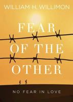 Fear of the Other: No Fear in Love 1501824759 Book Cover