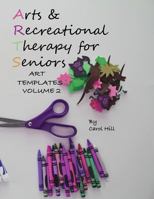 Arts and Recreational Therapy Vol 2: 77 Templates to Print 1548501336 Book Cover