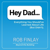 Hey Dad...: Everything You Should've Learned about Life (But Didn't) B0F41D7G7Z Book Cover