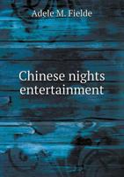 Chinese Nights' Entertainment: Forty Stories Told By Almond-Eyed Folk Actors In The Romance Of The Strayed Arrow 1015223923 Book Cover