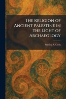The Religion of Ancient Palestine in the Light of Archaeology 1025535146 Book Cover