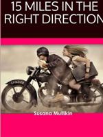 15 Miles In The Right Direction 1387626043 Book Cover