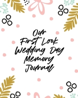 Our First Look Wedding Day Memory Journal: Wedding Day - Bride and Groom - Love Notes 195333234X Book Cover