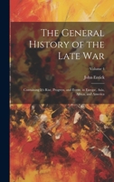 The General History of the Late War: Containing It's Rise, Progress, and Event, in Europe, Asia, Africa, and America; Volume 4 1020068094 Book Cover