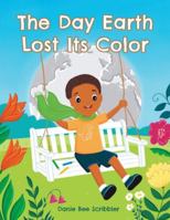 The Day Earth Lost Its Color 1662957955 Book Cover