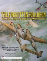 The Forgotten Squadron: The 449th Fighter Squadron In World War II Flying P-38s Over China With The Flying Tigers, 14th Air Force 0764335375 Book Cover