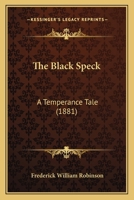 The Black Speck: A Temperance Tale 112072970X Book Cover