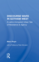 Discourse Wars in Gotham-West: A Latino Immigrant Urban Tale of Resistance & Agency 0367018497 Book Cover