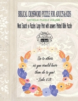 Biblical Crossword Puzzle For Adults and kids: Catholic Puzzle Volume 1 Word Search 50 Puzzles Large Print with answers Printed Bible Puzzle: Puzzle ... for Adults and Kids B08CMYCDHJ Book Cover