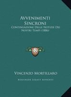 Avvenimenti Sincroni: Continuazione Delle Notizie Dei Nostri Tempi (1886) 1145790070 Book Cover