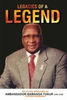 Legacies of a Legend: Selected Speeches of Ambassador Bamanga Tukur 9785860450 Book Cover