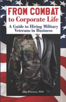 From Combat to Corporate Life: A Guide to Hiring Military Veterans in Business (Hiring Veterans) 0996903038 Book Cover