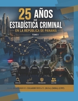 25 AÑOS DE ESTADISTICA CRIMINAL EN LA REPÚBLICA DE PANAMÁ: TOMO I (Spanish Edition) B0HBVTHHFV Book Cover