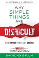 Why Simple Things Are Difficult: An Alternative Look at Society 1068668504 Book Cover