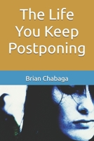 The Life You Keep Postponing B0HGBNP95W Book Cover